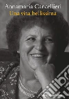 Una vita bellissima. E-book. Formato EPUB ebook di Annamaria Cancellieri
