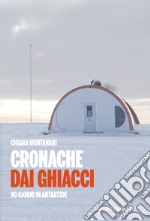 Cronache dai ghiacci. 90 giorni in Antartide. E-book. Formato EPUB ebook