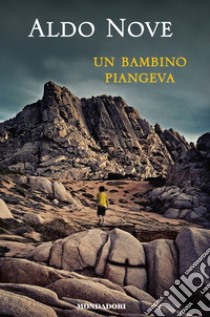 Un bambino piangeva. E-book. Formato EPUB ebook di Aldo Nove