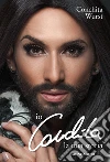 Io, Conchita. La mia storia. E-book. Formato EPUB ebook di Conchita Wurst