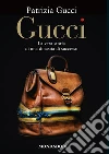 Gucci. La vera storia di una dinastia di successo. E-book. Formato EPUB ebook di Patrizia Gucci