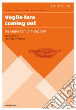 Voglio fare coming out. Dialogare con un figlio gay. E-book. Formato EPUB