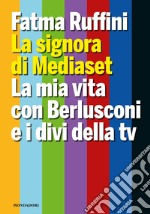 La signora di Mediaset. La mia vita con Berlusconi e i divi della tv. E-book. Formato EPUB ebook