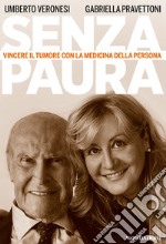 Senza paura. Vincere il tumore con la medicina della persona. E-book. Formato EPUB ebook