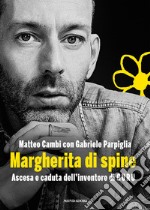 Margherita di spine. Ascesa e caduta dell'inventore di Guru. E-book. Formato EPUB ebook