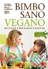 Bimbo sano vegano. Guida facile per mamma e bambino. E-book. Formato EPUB ebook di Michela De Petris