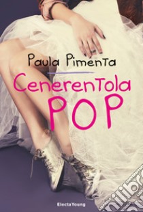 Cenerentola pop. E-book. Formato EPUB ebook di Paula Pimenta
