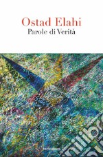 Parole di verità. Scelte e raccolte da Bahram Elahi. E-book. Formato EPUB