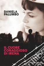 Il cuore coraggioso di Irena. E-book. Formato EPUB ebook