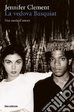 La vedova Basquiat. Una storia d'amore. E-book. Formato EPUB ebook