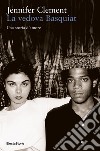 La vedova Basquiat. Una storia d'amore. E-book. Formato EPUB ebook di Jennifer Clement