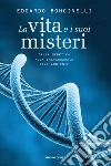 La vita e i suoi misteri. Dalla genetica alla salvaguardia dell'ambiente. E-book. Formato EPUB ebook
