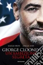 George Clooney. Un'ambizione segreta. E-book. Formato EPUB ebook