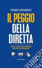 Il peggio della diretta. I dietro le quinte dello spettacolo raccontati dai protagonisti. E-book. Formato EPUB ebook