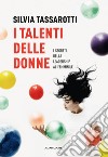 I talenti delle donne. I segreti della leadership al femminile. E-book. Formato EPUB ebook