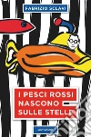 I pesci rossi nascono sulle stelle. E-book. Formato EPUB ebook