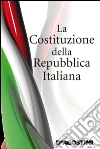 Costituzione della Repubblica Italiana. E-book. Formato EPUB ebook di Aa. Vv.