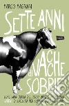 Sette anni di vacche sobrie: Come sarà l'Italia del 2020? Sfide e opportunità di crescita per sopravvivere alla crisi. E-book. Formato EPUB ebook di Marco Magnani