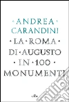 La Roma di Augusto in 100 monumenti. E-book. Formato EPUB ebook