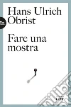 Fare una mostra. E-book. Formato EPUB ebook