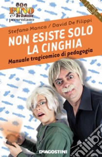 Non esiste solo la cinghia (De Agostini)Manuale tragicomico di pedagogia. E-book. Formato EPUB ebook di Stefano Manca