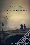 Per soldi o per amore. E-book. Formato EPUB ebook di Vittorio Schiraldi