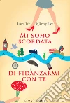 Mi sono scordata di fidanzarmi con te. E-book. Formato EPUB ebook di Laura Tait