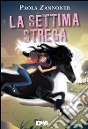 La settima strega. E-book. Formato EPUB ebook di Paola Zannoner