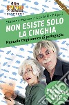 Non esiste solo la cinghia. Versione liteManuale tragicomico di pedagogia. E-book. Formato EPUB ebook di Stefano Manca (Pino e gli anticorpi)