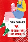 Voglio fare l'innamorata. E-book. Formato EPUB ebook di Paola Zannoner