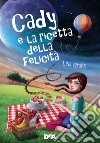 Cady e la ricetta della felicità. E-book. Formato EPUB ebook di Lisa Graff