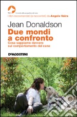 Due mondi a confronto: Cosa sappiamo davvero sul comportamento del cane. E-book. Formato EPUB ebook