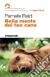 Nella mente del tuo cane. E-book. Formato EPUB ebook di Pamela Reid