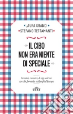 Il cibo non era niente di speciale: Incontri, e scontri, di 239 scrittori con cibi, bevande e alberghi d'Europa. E-book. Formato EPUB