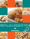 Frittelle e dolcetti fritti. E-book. Formato EPUB ebook di Aa. Vv.