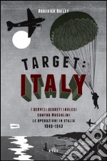 Target: Italy: I servizi segreti inglesi contro Mussolini. Le operazioni in Italia 1940-1943. E-book. Formato EPUB ebook