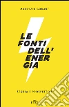 Le fonti dell'energia: Storia e prospettive. E-book. Formato EPUB ebook di Maurizio Godart