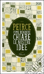 Come rendere chiare le nostre idee. E-book. Formato EPUB