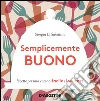 Semplicemente buono: Ricette per una cucina facile e low cost. E-book. Formato EPUB ebook di Giorgia Di Sabatino