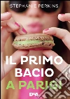 Il primo bacio a Parigi (De Agostini). E-book. Formato EPUB ebook di Stephanie Perkins
