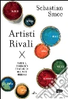 Artisti rivali: Amicizie, tradimenti e rivoluzioni nell'arte moderna. E-book. Formato EPUB ebook di Sebastian Smee