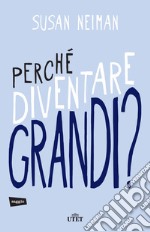 Perché diventare grandi?. E-book. Formato EPUB ebook