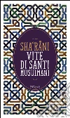 Vite di santi musulmani. E-book. Formato EPUB ebook di Sha'rani