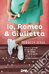 Io, Romeo & Giulietta. E-book. Formato EPUB ebook di Rebecca Serle