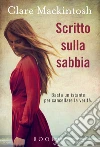 Scritto sulla sabbia: Basta un istante per cancellare la verità. E-book. Formato EPUB ebook