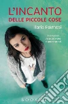 L'incanto delle piccole cose. E-book. Formato EPUB ebook