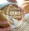 Zero glutine: Ricette e preparazioni per una cucina buona e sicura. E-book. Formato EPUB ebook di Olga Francesca Scalisi