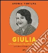 Giulia: Una ragazza del Novecento. E-book. Formato EPUB ebook di Andrea Ventura