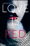 Love is red: L'amore è rosso. E-book. Formato EPUB ebook