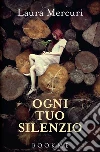 Ogni tuo silenzio. E-book. Formato EPUB ebook